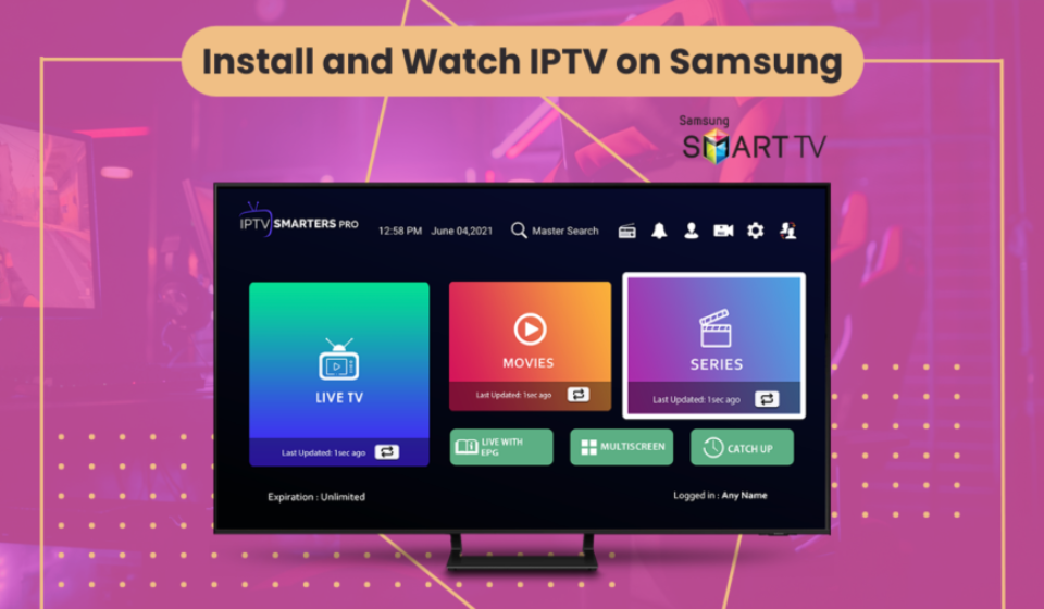 How to Install and Watch IPTV on Samsung Smart